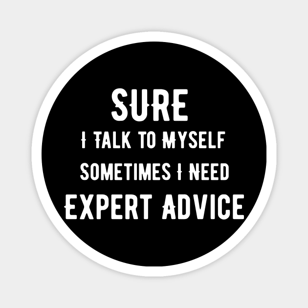 Talk To Myself Expert Advice Magnet by SinBle